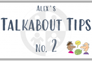 Alex’s Talkabout Tips… No 2 – Why are social skills important?